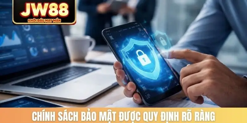 Chính sách bảo mật được quy định rõ ràng