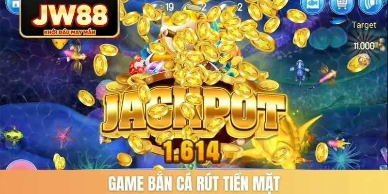 Game bắn cá rút tiền mặt