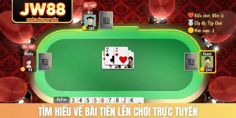 Tìm hiểu về bài Tiến lên chơi trực tuyến